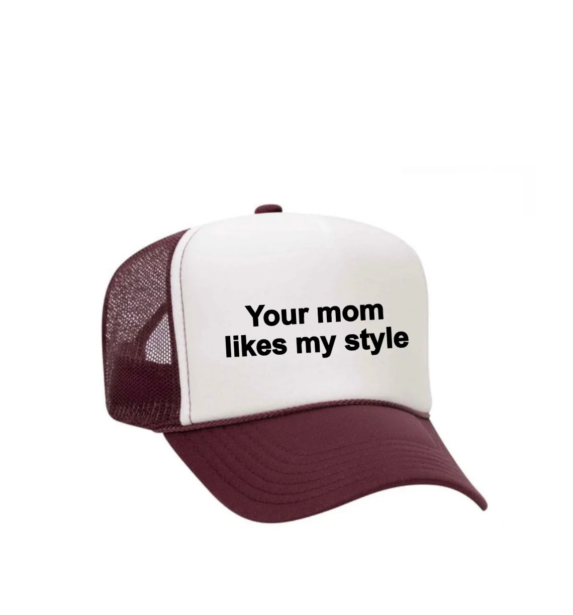 Your Mom Likes My Style Trucker Hat