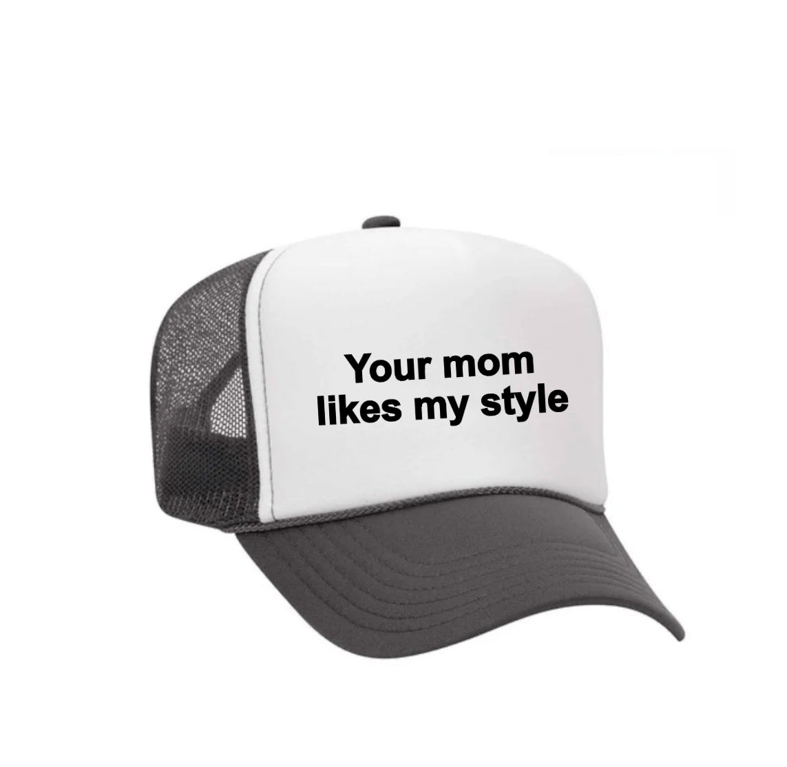Your Mom Likes My Style Trucker Hat