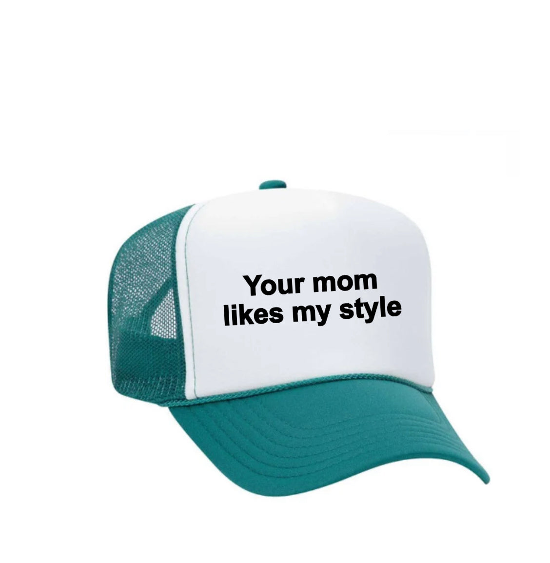 Your Mom Likes My Style Trucker Hat