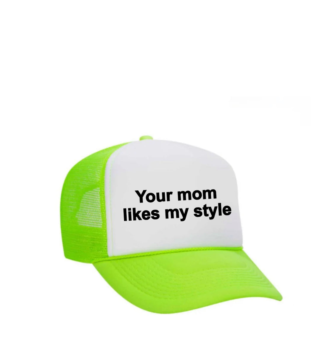 Your Mom Likes My Style Trucker Hat