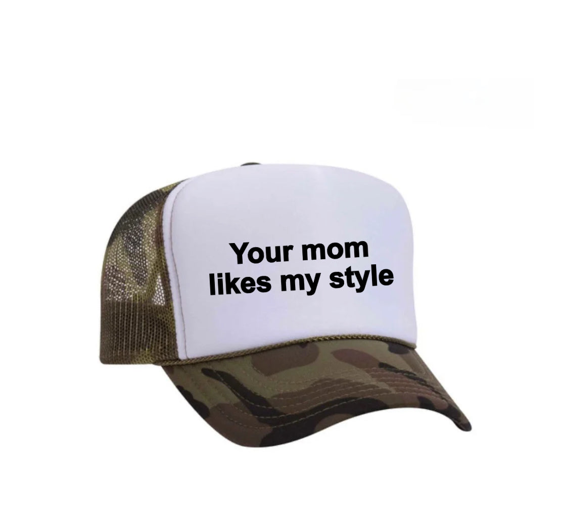 Your Mom Likes My Style Trucker Hat