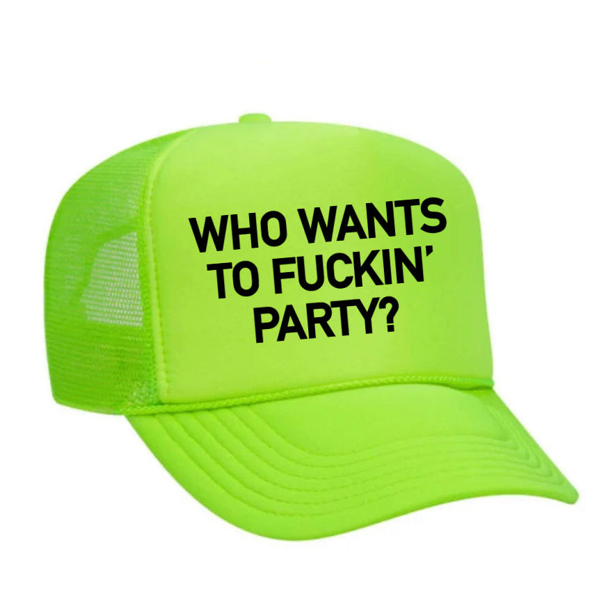Who Wants To Fuckin Party? Trucker Hat