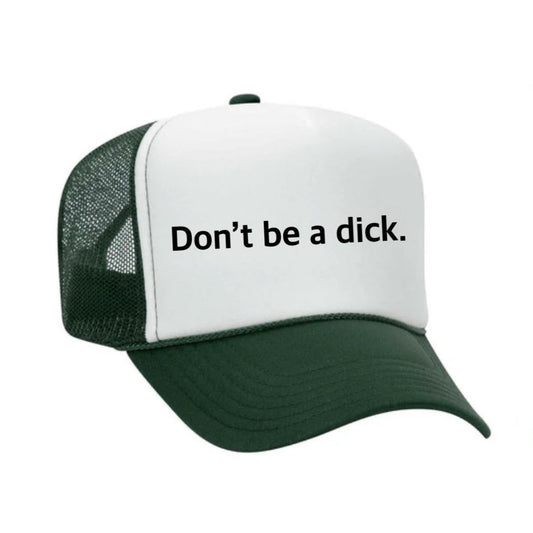 Don't be a Dick Trucker Hat