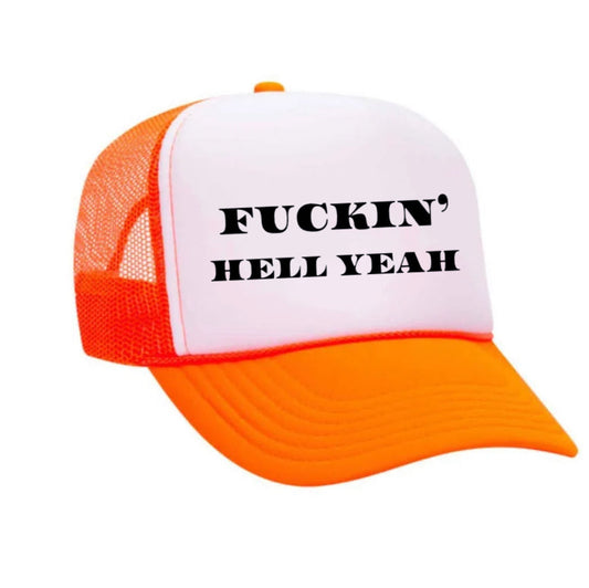 Fuckin’ Hell Yeah Trucker Hat