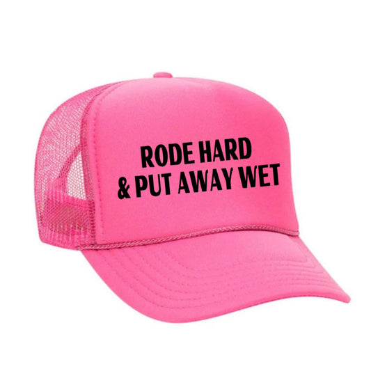 Rode Hard & Put Away Wet Trucker Hat