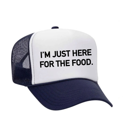 I'm Just Here For The Food Trucker Hat