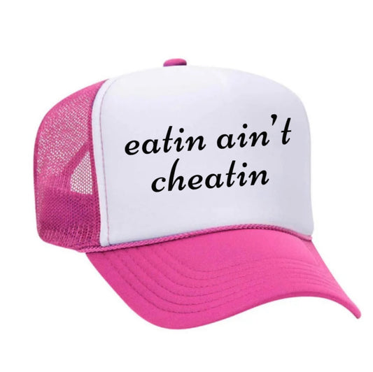 Eatin' Ain't Cheatin' Trucker Hat