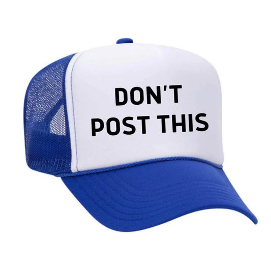 Don’t Post This Trucker Hat