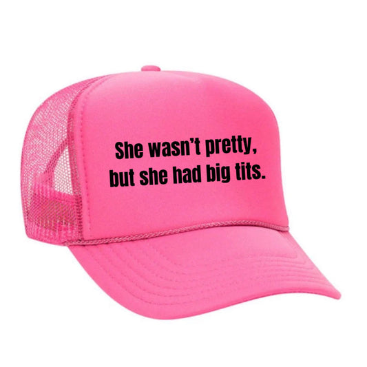 She Wasn’t Pretty, But She Had Big Tits Trucker Hat