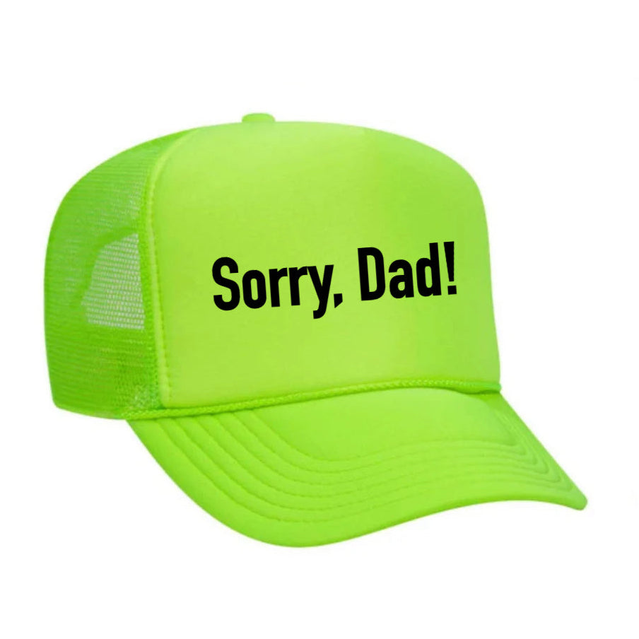 Sorry, Dad! Trucker Hat