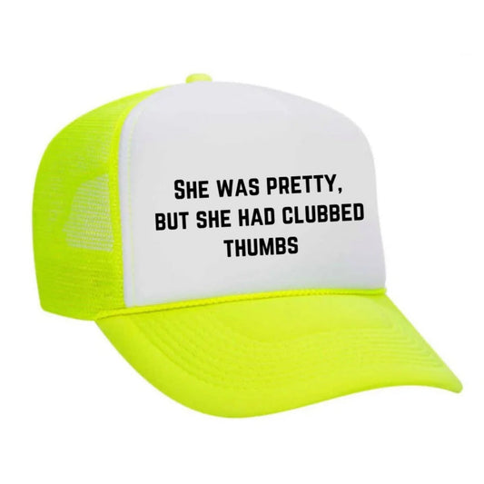 She Was Pretty But She Had Clubbed Thumbs Trucker Hat