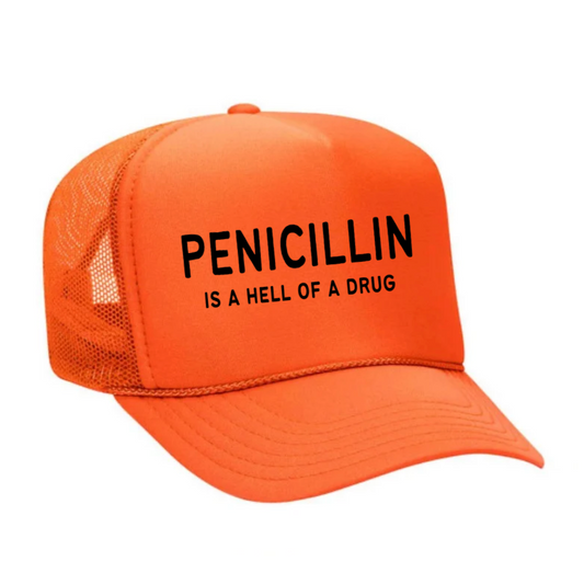 Penicillin Is A Hell Of A Drug Trucker Hat