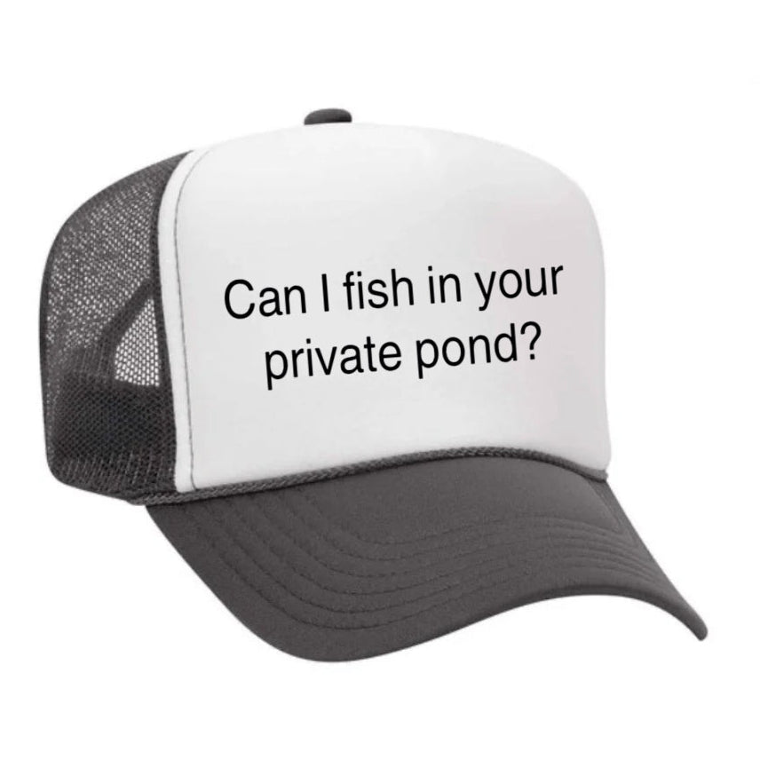 Can I Fish In Your Private Pond  Trucker Hat