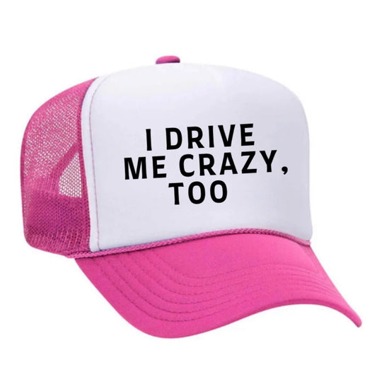 I Drive Me Crazy, Too Trucker Hat