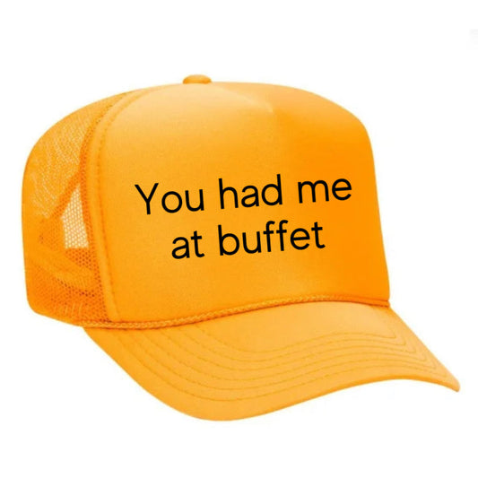 You Had Me At Buffet Trucker Hat
