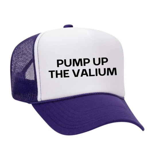 Pump Up The Valium Trucker Hat