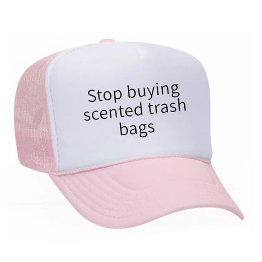 Stop Buying Scented Trash Bags Trucker Hat