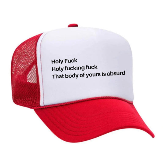 Holy Fuck That Body of Yours Is Absurd Trucker Hat