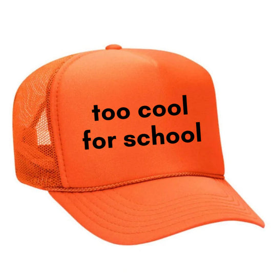 too cool for school Trucker Hat