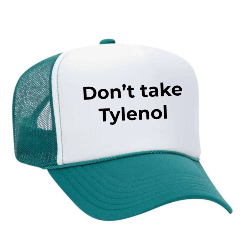 Don’t Take Tylenol Trucker Hat