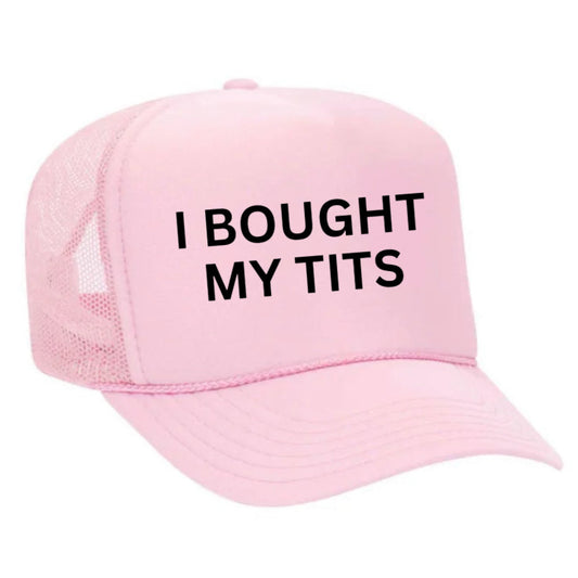 I Bought My Tits Trucker Hat