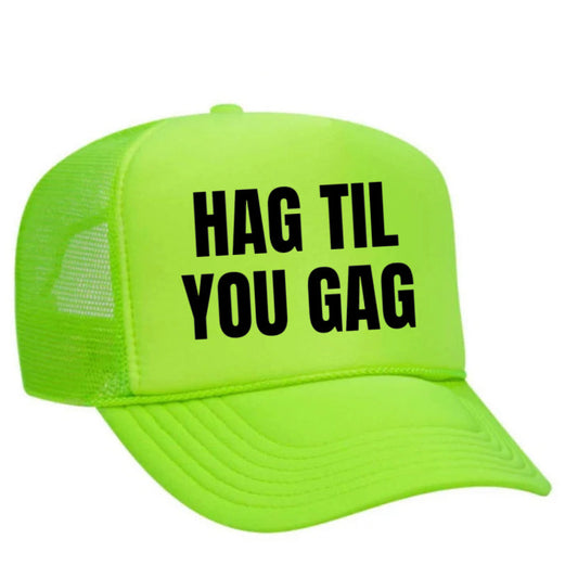 Hag Til You Gag Trucker Hat