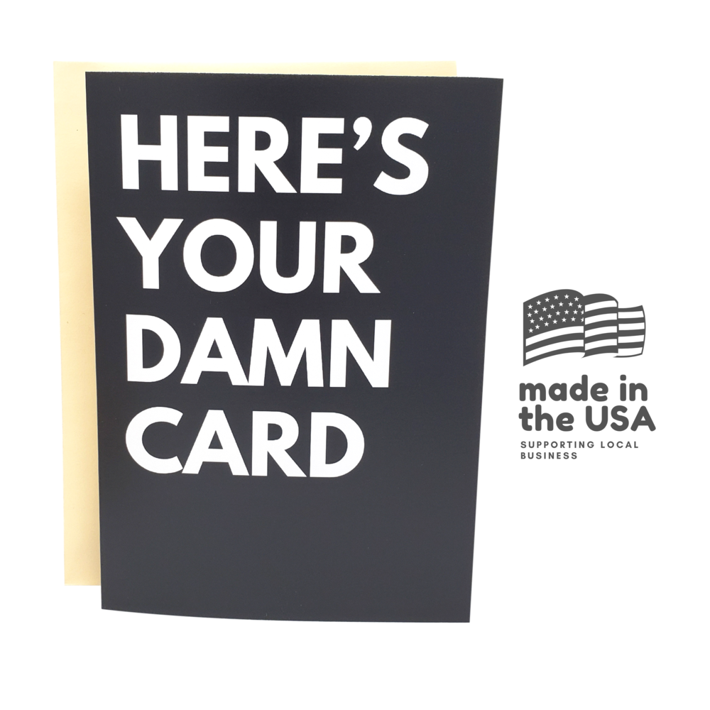 Here's Your Damn Card