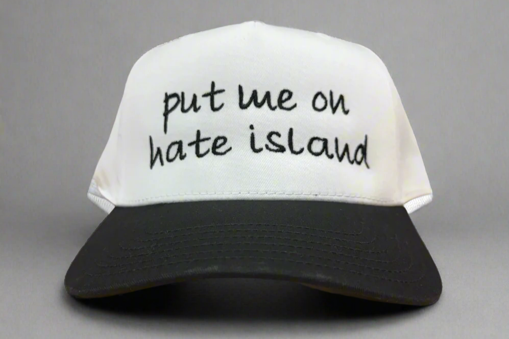 put me on hate island Embroidered Hat