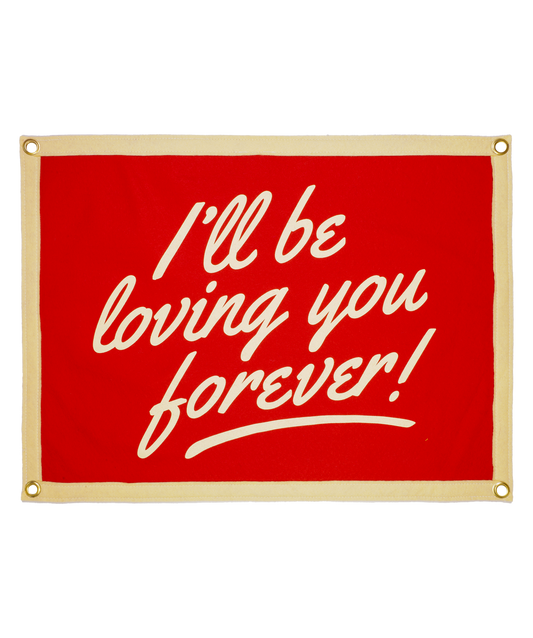I'll Be Loving You Forever Camp Flag