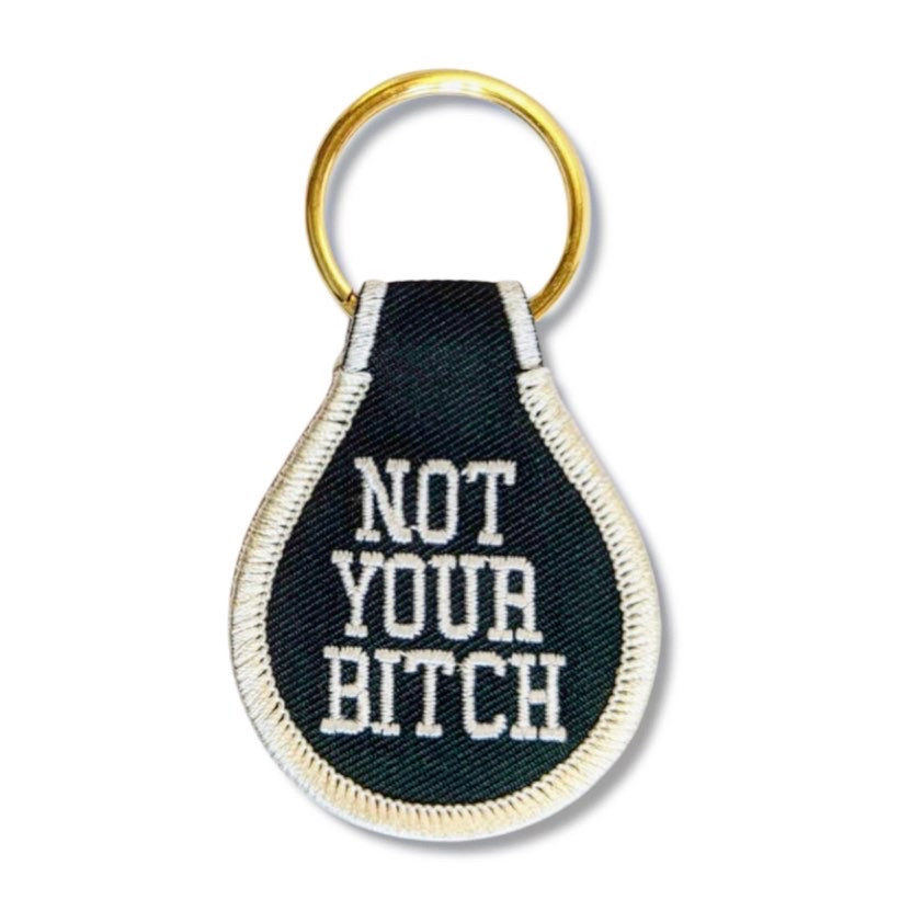 Not Your Bitch Embroidered Keychain