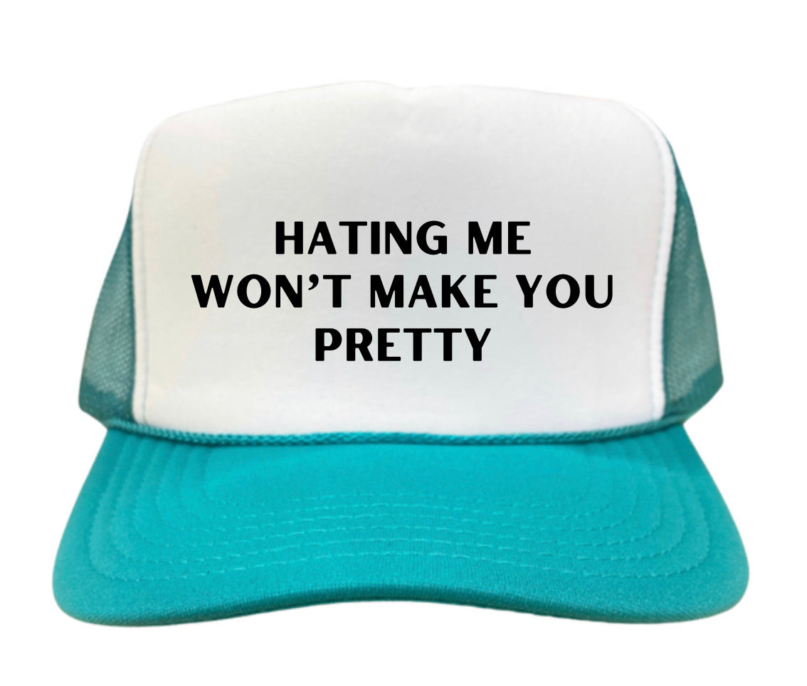 Hating Me Won’t Make You Pretty Trucker Hat