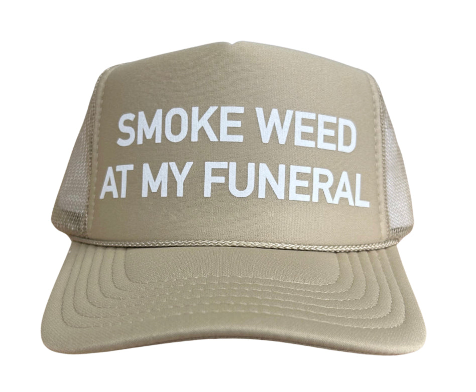 Smoke Weed At My Funeral (WHITE INK) Trucker Hat