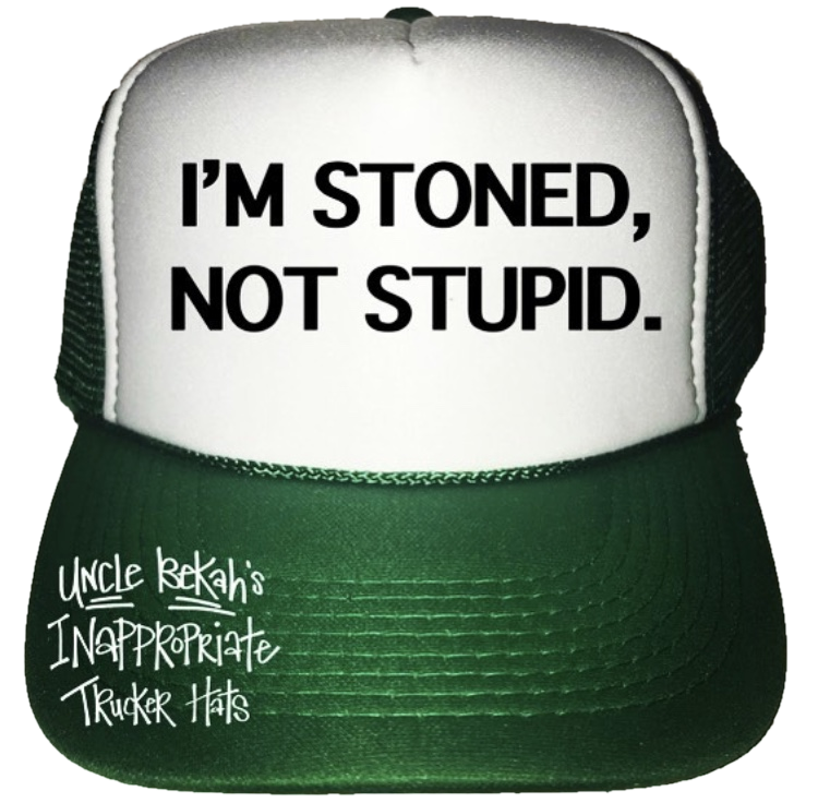 I'm Stoned, Not Stupid Trucker Hat