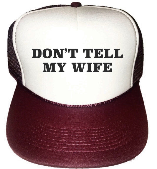 Don't Tell My Wife Trucker Hat