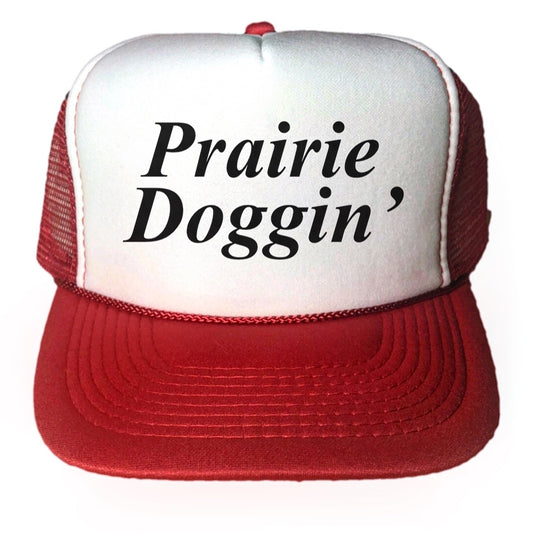 Prairie Doggin’ Trucker Hat