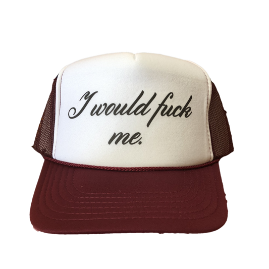 I Would Fuck Me Trucker Hat