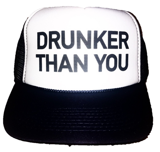 Drunker Than You Inappropriate Trucker Hat