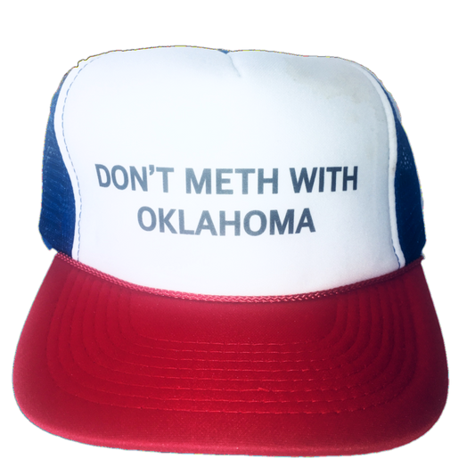Don't Meth with Oklahoma Trucker Hat