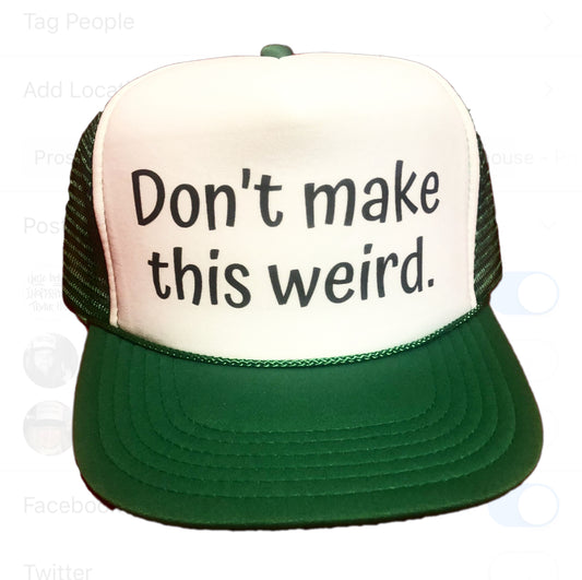 Don't Make This Weird Trucker Hat