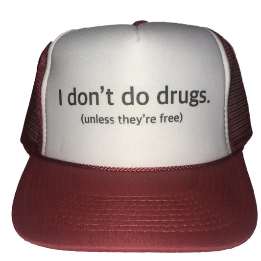 I Don't Do Drugs Unless They're Free Trucker Hat