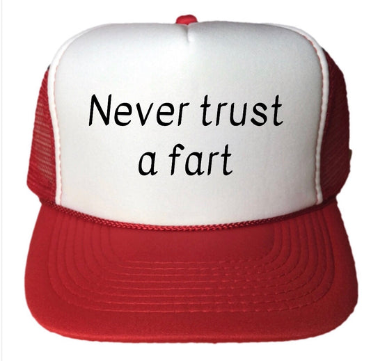 Never Trust a Fart Trucker Hat
