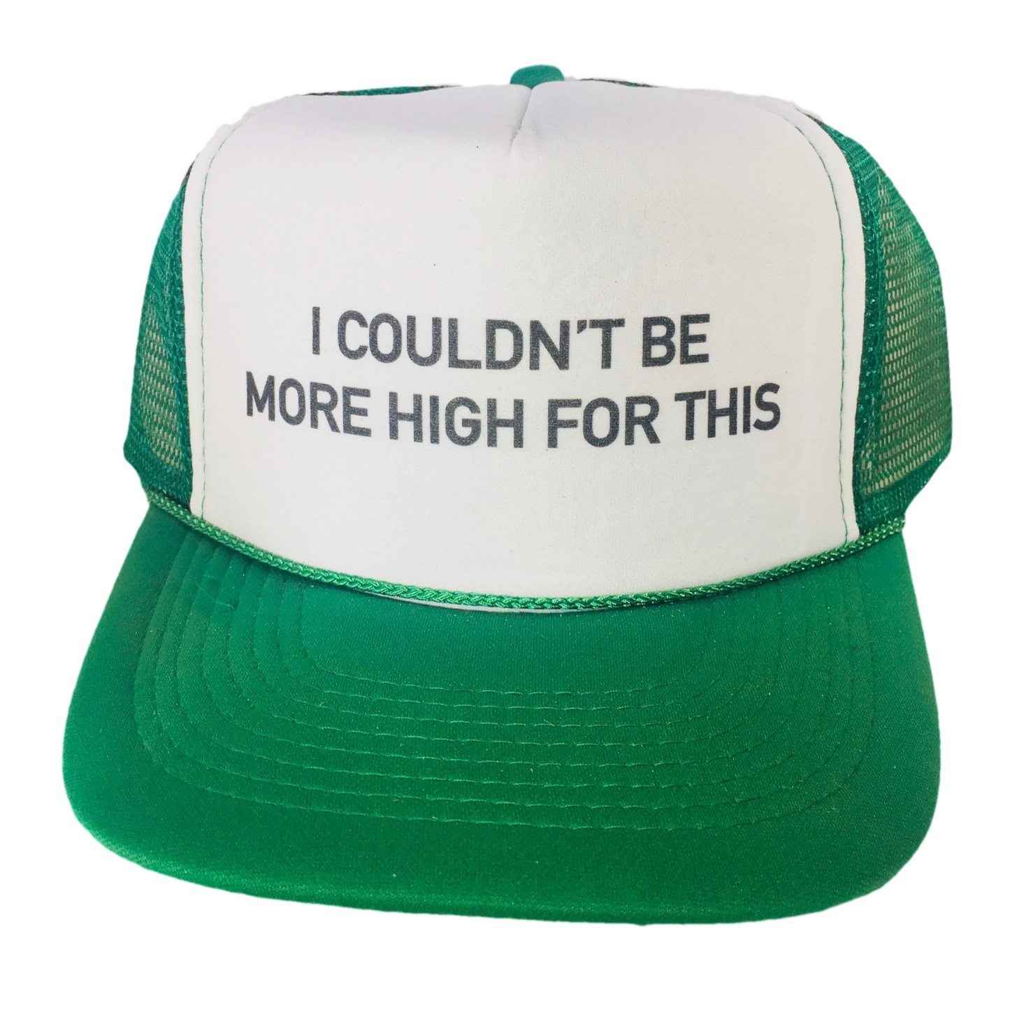 I Couldn't Be More High For This Trucker Hat