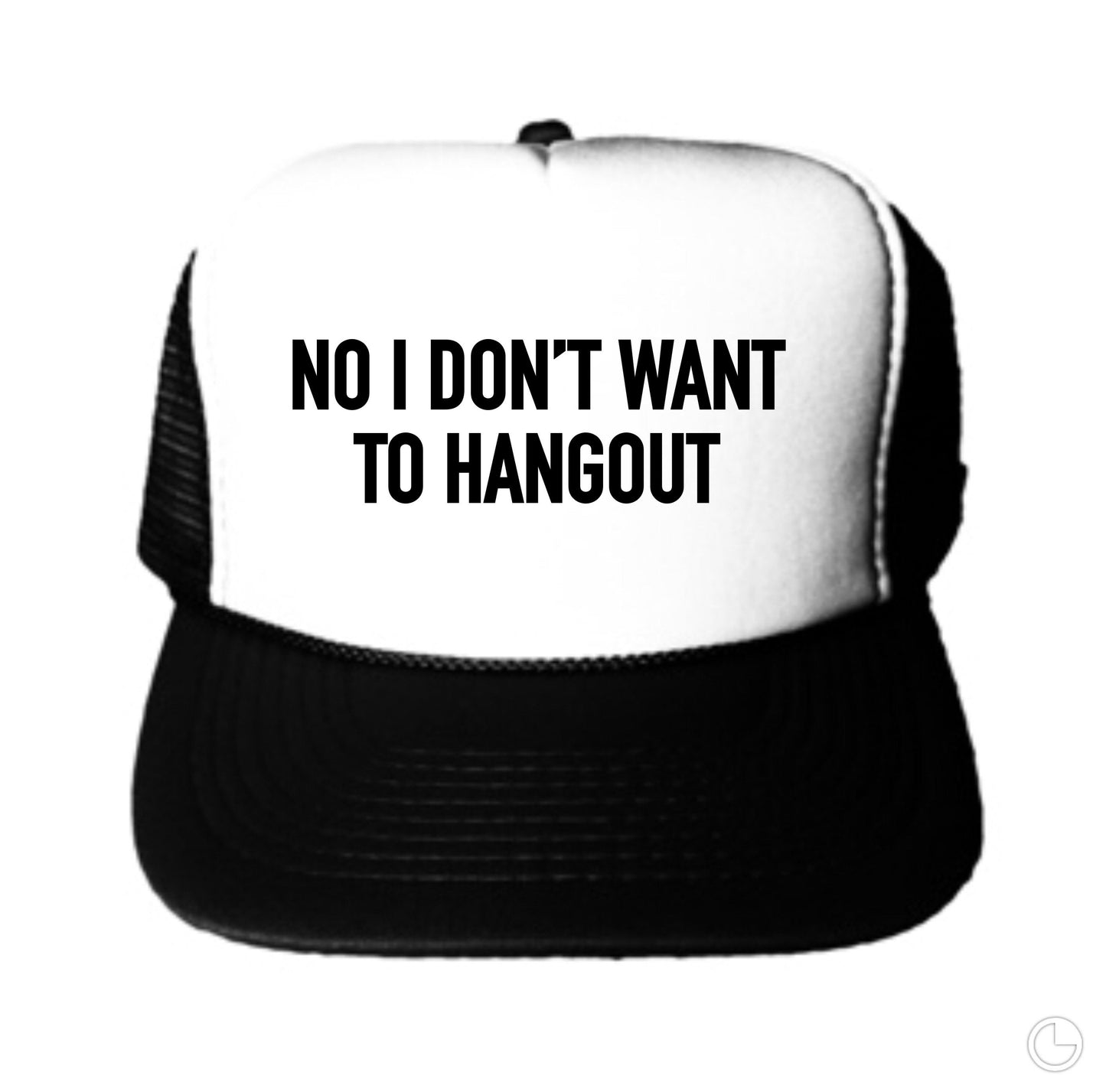 No I Don’t Want To Hangout Trucker Hat