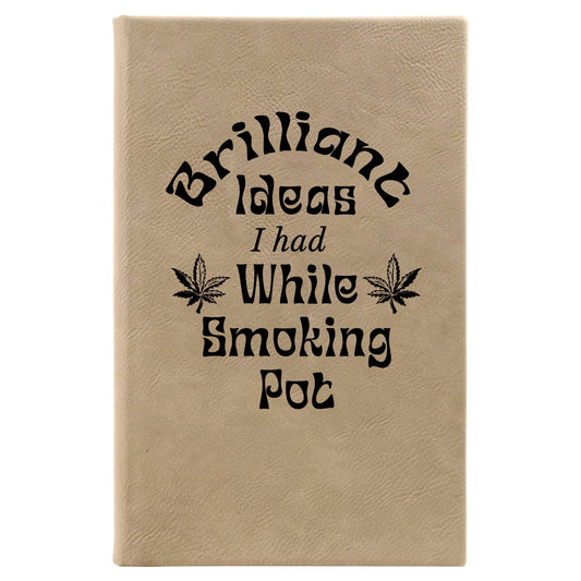 Brilliant Ideas I Had While Smoking Pot journal