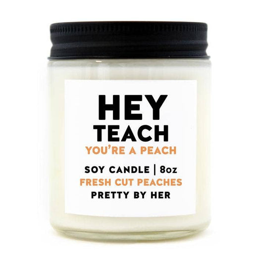 Hey Teach You're a Peach | Soy Wax Candle