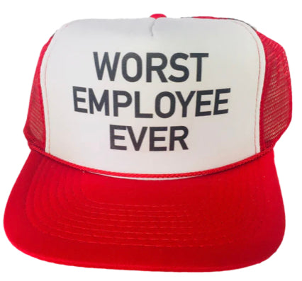 Worst Employee Ever Trucker Hat