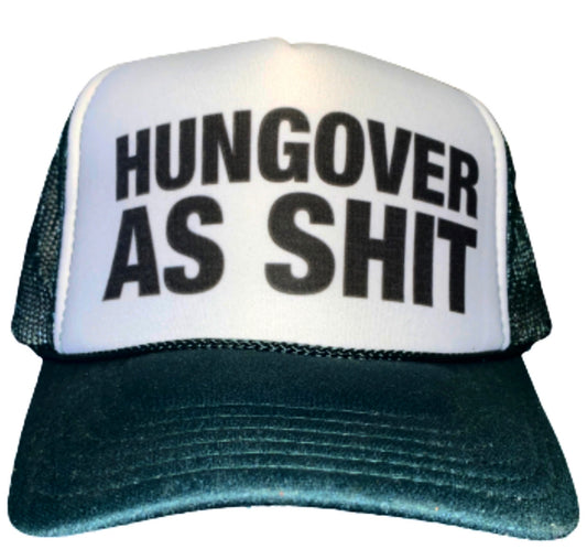 Hungover as Shit Trucker Hat