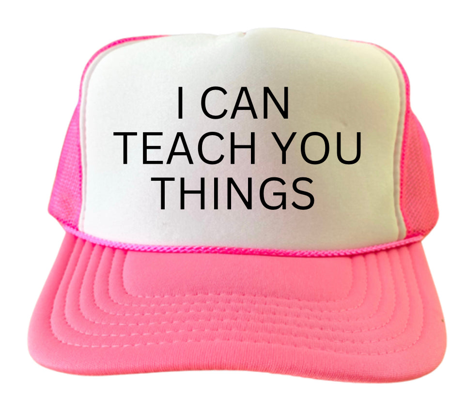 I Can Teach You Things Trucker Hat