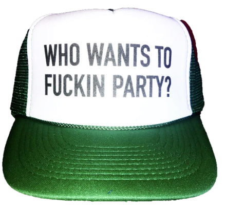 Who Wants To Fuckin Party? Trucker Hat