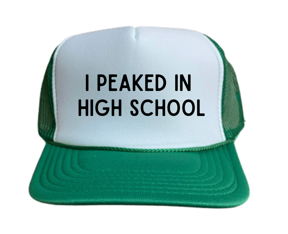I Peaked In High School Trucker Hat
